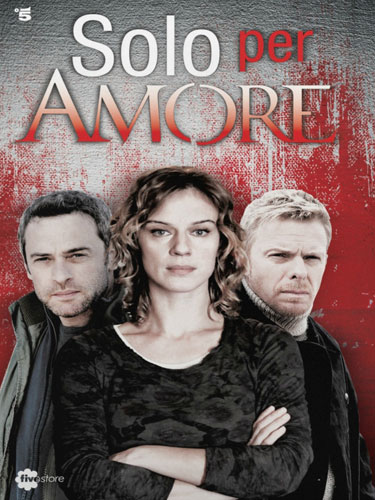 Только ради любви Solo per amore